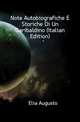 Note Autobiografiche E Storiche Di Un Garibaldino (Italian Edition), Elia Augusto 