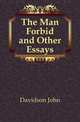 The Man Forbid and Other Essays, Davidson John 