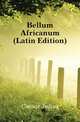 Bellum Africanum (Latin Edition), Caesar Gaius Julius 