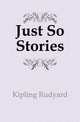 Just So Stories, Джозеф Редьярд Киплинг 
