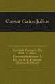 Gai Iuli Caesaris De Bello Gallico Commentariorum 1, Ed. by A.S. Walpole (Italian Edition), Caesar Gaius Julius 