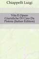 Vita E Opere Giuridiche Di Cino Da Pistoia (Italian Edition), Chiappelli Luigi 