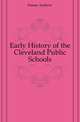 Early History of the Cleveland Public Schools, Freese Andrew 