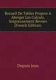 Recueil De Tables Propres A Abreger Les Calculs, Soigneusement Revues... (French Edition), Dupuis Jean 