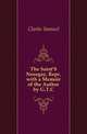 The Saint'S Nosegay, Repr. with a Memoir of the Author by G.T.C., Clarke Samuel 