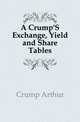 A Crump'S Exchange, Yield and Share Tables, Crump Arthur 