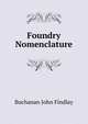 Foundry Nomenclature ..., Buchanan John Findlay 