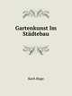 Gartenkunst Im Staedtebau (German Edition), Koch Hugo 
