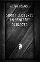 Short Lectures On Sanitary Subjects, Halton Richard J 