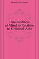 Unsoundness of Mind in Relation to Criminal Acts, Bucknill John Charles 