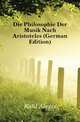 Die Philosophie Der Musik Nach Aristoteles (German Edition), Kahl Alexis 