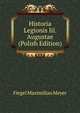 Historia Legionis Iii. Augustae ... (Polish Edition), Fiegel Maximilian Meyer 