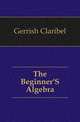 The Beginner'S Algebra, Gerrish Claribel 