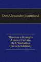 Thomas a Kempis Auteur Certain De L'Imitation (French Edition), Dot Alexandre Jeanniard 