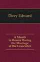 A Month in Russia During the Marriage of the Czarevitch, Dicey Edward 