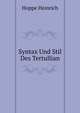 Syntax Und Stil Des Tertullian (German Edition), Hoppe Heinrich 