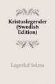 Kristuslegender (Swedish Edition), Lagerloef Selma 