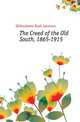 The Creed of the Old South, 1865-1915, Gildersleeve Basil Lanneau 