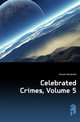Celebrated Crimes, Volume 5, Александр Дюма 
