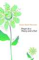 Prayer As a Theory and a Fact, Faunce Daniel Worcester 