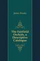 The Fairfield Orchids, a Descriptive Catalogue, James Brooke 
