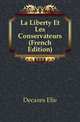 La Liberty Et Les Conservateurs (French Edition), Decazes Elie 
