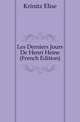 Les Derniers Jours De Henri Heine (French Edition), Krinitz Elise 