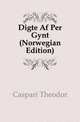 Digte Af Per Gynt (Norwegian Edition), Caspari Theodor 