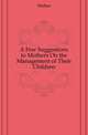A Few Suggestions to Mothers On the Management of Their Children, A. Mother 