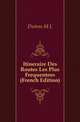 Itineraire Des Routes Les Plus Frequentees (French Edition), Dutens M. L. 