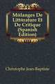 Melanges De Litterature Et De Critique (Spanish Edition), Christophe Jean-Baptiste 
