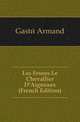 Les Freres Le Chevallier D'Aigneaux (French Edition), Gaste Armand 