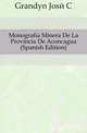 Monografia Minera De La Provincia De Aconcagua (Spanish Edition), Grandon Jose C 