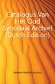 Catalogus Van Het Oud Synodaal Archief (Dutch Edition), Janssen Hendrik Quirinus 