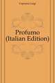 Profumo (Italian Edition), Capuana Luigi 