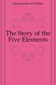 The Story of the Five Elements, Edmunds Edward William 