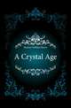 A Crystal Age, Hudson William Henry 