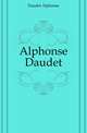 Alphonse Daudet, Daudet Alphonse 