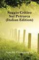 Saggio Critico Sul Petrarca (Italian Edition), Sanctis Francesco De 