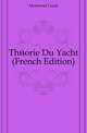 Theorie Du Yacht (French Edition), Moissenet Louis 