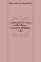 Farnham'S Travels in the Great Western Prairies, Etc, Thwaites Reuben Gold 