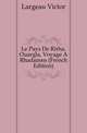 Le Pays De Rirha, Ouargla, Voyage A Rhadames (French Edition), Largeau Victor 