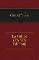 La Police (French Edition), Guyot Yves 