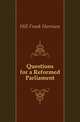 Questions for a Reformed Parliament, Hill Frank Harrison 