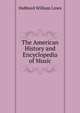 The American History and Encyclopedia of Music ..., Hubbard, W. L. (William Lines), b. 1867 
