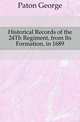 Historical Records of the 24Th Regiment, from Its Formation, in 1689, Paton George 