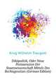 Dikaepolitik, Oder Neue Pestaurazion Der Staatswissenschaft Mittels Des Rechtsgesetzes (German Edition), Krug Wilhelm Traugott 