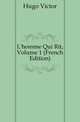 L'homme Qui Rit, Volume 1 (French Edition), Hugo Victor 