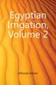 Egyptian Irrigation, Volume 2, Willcocks William 