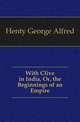 With Clive in India, Or, the Beginnings of an Empire, Henty George Alfred 